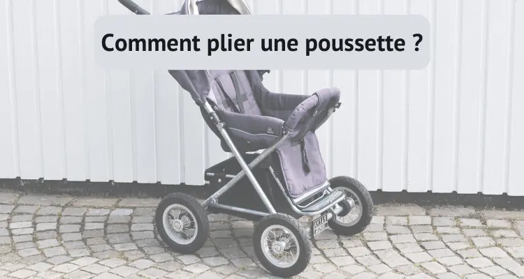 comment plier une poussette